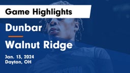 Dunbar  vs Walnut Ridge  Game Highlights - Jan. 13, 2024