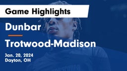 Dunbar  vs Trotwood-Madison  Game Highlights - Jan. 20, 2024