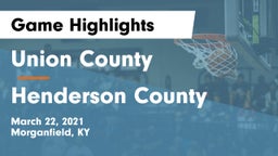 Union County  vs Henderson County  Game Highlights - March 22, 2021