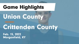 Union County  vs Crittenden County  Game Highlights - Feb. 15, 2022