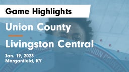 Union County  vs Livingston Central  Game Highlights - Jan. 19, 2023