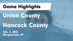 Union County  vs Hancock County  Game Highlights - Feb. 4, 2023