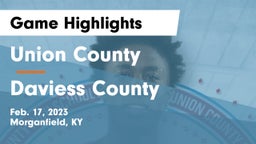 Union County  vs Daviess County  Game Highlights - Feb. 17, 2023