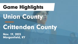Union County  vs Crittenden County  Game Highlights - Nov. 19, 2023