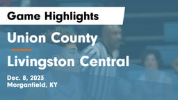 Union County  vs Livingston Central  Game Highlights - Dec. 8, 2023
