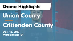 Union County  vs Crittenden County  Game Highlights - Dec. 13, 2023