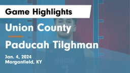 Union County  vs Paducah Tilghman  Game Highlights - Jan. 4, 2024