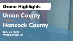 Union County  vs Hancock County  Game Highlights - Jan. 24, 2022