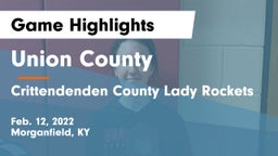 Union County  vs Crittendenden County Lady Rockets Game Highlights - Feb. 12, 2022