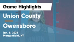 Union County  vs Owensboro  Game Highlights - Jan. 8, 2024