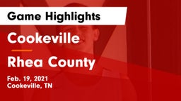 Cookeville  vs Rhea County  Game Highlights - Feb. 19, 2021