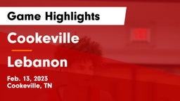 Cookeville  vs Lebanon Game Highlights - Feb. 13, 2023