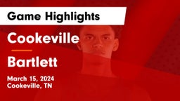 Cookeville  vs Bartlett Game Highlights - March 15, 2024