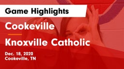 Cookeville  vs Knoxville Catholic  Game Highlights - Dec. 18, 2020