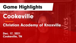 Cookeville  vs Christian Academy of Knoxville Game Highlights - Dec. 17, 2021