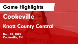 Cookeville  vs Knott County Central  Game Highlights - Dec. 20, 2023