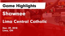 Shawnee  vs Lima Central Catholic  Game Highlights - Dec. 29, 2018