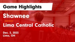 Shawnee  vs Lima Central Catholic  Game Highlights - Dec. 2, 2023