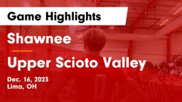 Shawnee  vs Upper Scioto Valley  Game Highlights - Dec. 16, 2023