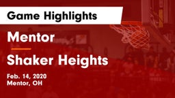 Mentor  vs Shaker Heights  Game Highlights - Feb. 14, 2020