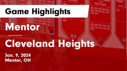 Mentor  vs Cleveland Heights  Game Highlights - Jan. 9, 2024