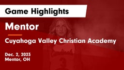 Mentor  vs Cuyahoga Valley Christian Academy  Game Highlights - Dec. 2, 2023