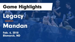 Legacy  vs Mandan  Game Highlights - Feb. 6, 2018