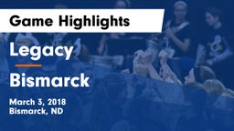 Legacy  vs Bismarck  Game Highlights - March 3, 2018