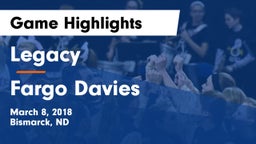 Legacy  vs Fargo Davies  Game Highlights - March 8, 2018