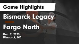 Bismarck Legacy  vs Fargo North  Game Highlights - Dec. 2, 2023