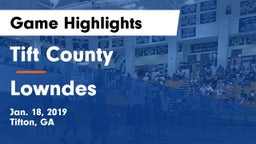 Tift County  vs Lowndes  Game Highlights - Jan. 18, 2019