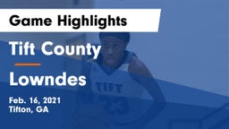 Tift County  vs Lowndes  Game Highlights - Feb. 16, 2021