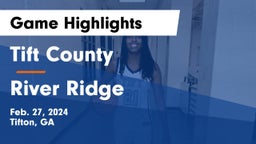 Tift County  vs River Ridge  Game Highlights - Feb. 27, 2024