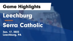 Leechburg  vs Serra Catholic  Game Highlights - Jan. 17, 2023