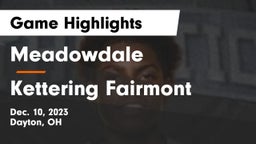Meadowdale  vs Kettering Fairmont Game Highlights - Dec. 10, 2023