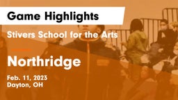 Stivers School for the Arts  vs Northridge  Game Highlights - Feb. 11, 2023