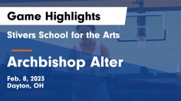 Stivers School for the Arts  vs Archbishop Alter  Game Highlights - Feb. 8, 2023