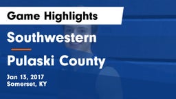 Southwestern  vs Pulaski County  Game Highlights - Jan 13, 2017