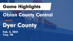 Obion County Central  vs Dyer County  Game Highlights - Feb. 5, 2023