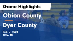 Obion County  vs Dyer County Game Highlights - Feb. 7, 2022