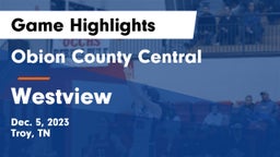 Obion County Central  vs Westview  Game Highlights - Dec. 5, 2023