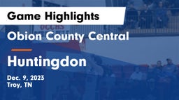 Obion County Central  vs Huntingdon Game Highlights - Dec. 9, 2023