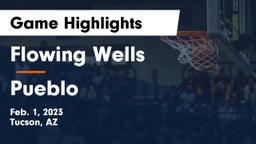 Flowing Wells  vs Pueblo  Game Highlights - Feb. 1, 2023