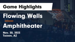 Flowing Wells  vs Amphitheater  Game Highlights - Nov. 30, 2023