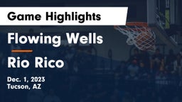 Flowing Wells  vs Rio Rico  Game Highlights - Dec. 1, 2023