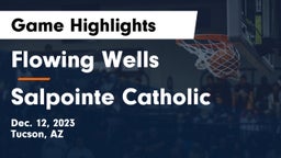 Flowing Wells  vs Salpointe Catholic  Game Highlights - Dec. 12, 2023