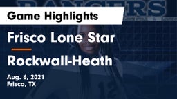 Frisco Lone Star  vs Rockwall-Heath  Game Highlights - Aug. 6, 2021