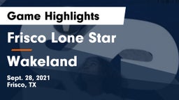 Frisco Lone Star  vs Wakeland  Game Highlights - Sept. 28, 2021