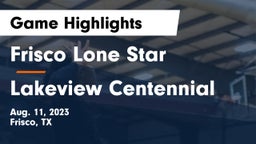 Frisco Lone Star  vs Lakeview Centennial  Game Highlights - Aug. 11, 2023