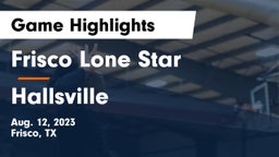 Frisco Lone Star  vs Hallsville  Game Highlights - Aug. 12, 2023